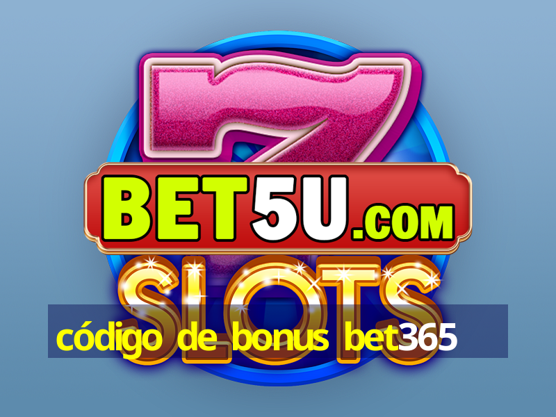 código de bonus bet365